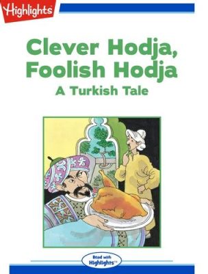  The Clever Hodja: A Turkish Folktale That Will Leave You Laughing and Thinking